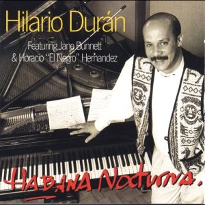 Habana Nocturna (feat. Jane Bunnett & Horacio "El Negro" Hernández) dari Hilario Duran
