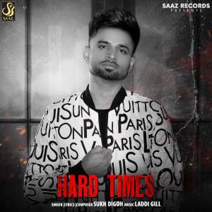 Listen to Hard Times song with lyrics from Sukh Digoh