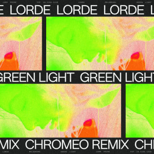 收聽Lorde的Green Light (Chromeo Remix)歌詞歌曲