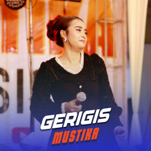 Dengarkan lagu Gerigis nyanyian Mustika dengan lirik