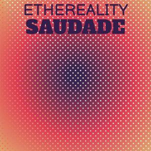 Various Artists的專輯Ethereality Saudade