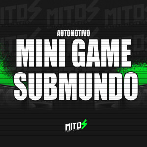 Automotivo Mini Game Submundo (Explicit) dari DJ HENRIQUE O BRABO DO INTERIOR