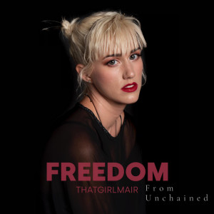 收聽ThatGirlMair的Freedom (From Unchained)歌詞歌曲