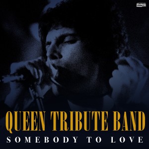 Queen Tribute Band的專輯Somebody to Love