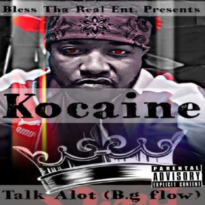 收聽KOCAINE的Talk Alot(B.G. Flow) (Explicit)歌詞歌曲