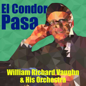 William Richard Vaughn & His Orchestra的专辑El Condor Pasa