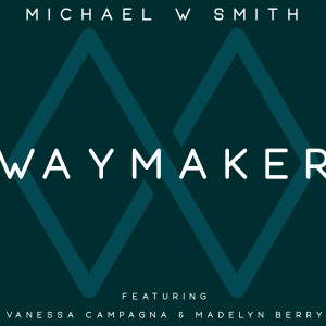 Listen to Waymaker song with lyrics from Michael W. Smith