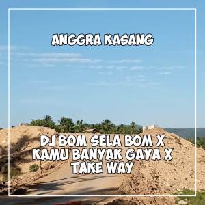 ดาวน์โหลดและฟังเพลง DJ BOM SELA BOM X KAMU BANYAK GAYA X TAKE WAY (Remix) (Explicit) (Remix|Explicit) พร้อมเนื้อเพลงจาก Anggra Kasang