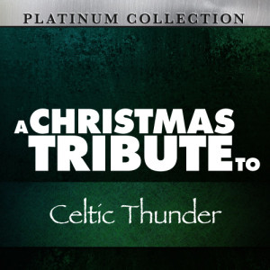 อัลบัม A Christmas Tribute to Celtic Thunder ศิลปิน Platinum Collection Band