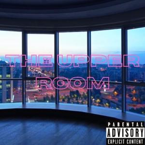 D Roc的專輯The Upper Room (Explicit)