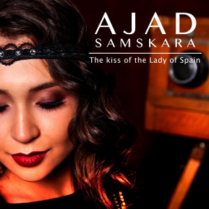 收聽Ajad Samskara的The Kiss of the Lady of Spain (Radio Edit)歌詞歌曲