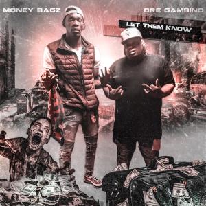 ดาวน์โหลดและฟังเพลง Let Em Know (feat. Money Bagz) (Explicit) พร้อมเนื้อเพลงจาก Dre Gambino