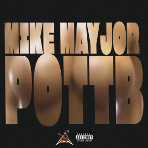 Album P.O.T.T.B (Explicit) from MIKE MAYJOR