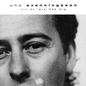 Uno Svenningsson的專輯Vill du leva med mig