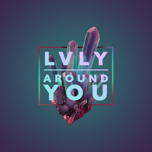 Dengarkan Around You lagu dari LVLY dengan lirik