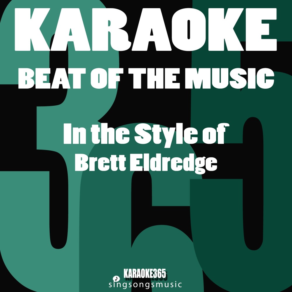 Beat of the Music (In the Style of Brett Eldredge) [Karaoke Instrumental Version] (Karaoke Instrumental Version)