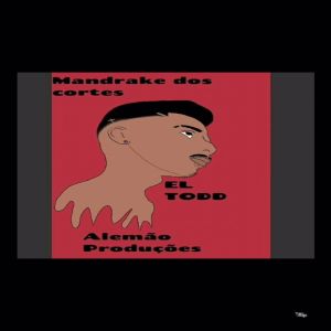 收聽Lil Toddy的Mandrake dos Cortes歌詞歌曲