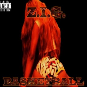 Listen to Basketball (Bounce That Ass) (Explicit) song with lyrics from Z.I.G.