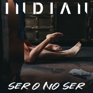 ดาวน์โหลดและฟังเพลง Ser o No Ser พร้อมเนื้อเพลงจาก Indian