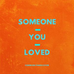 ดาวน์โหลดและฟังเพลง Someone You Loved พร้อมเนื้อเพลงจาก Conor Maynard