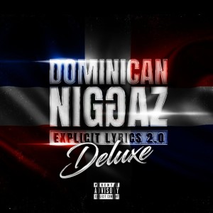 R1 La Esencia的專輯Dominican Niggaz 2.0 (Deluxe Version) (Explicit)