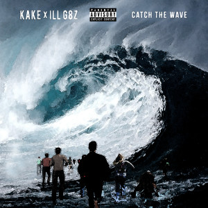 ILL G8z的專輯Catch The Wave (Explicit)