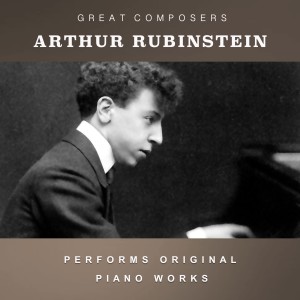 Arthur Rubinstein Performs Original Piano Works