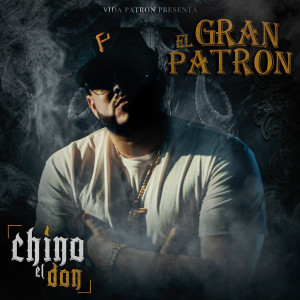 El Gran Patron (Explicit) dari Chino El Don