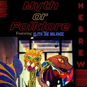 Hebrew的專輯Myth or Folklore (feat. Lilith The Balance) [Explicit]