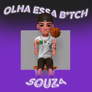 ดาวน์โหลดและฟังเพลง Olha Essa B*Tch พร้อมเนื้อเพลงจาก SOUZ4