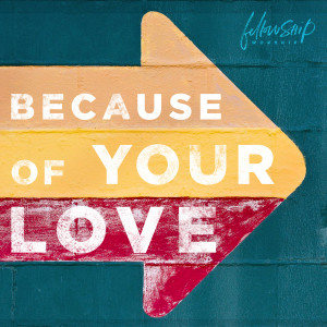 Album Because of Your Love from Fellowship Worship