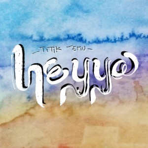 Listen to Heyya song with lyrics from Titik Temu
