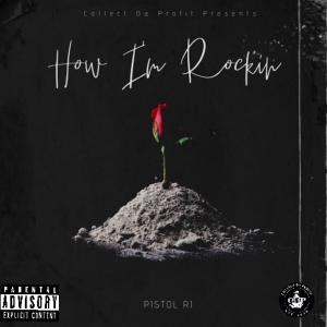 收聽Pistol Ri的How I'm Rockin (Explicit)歌詞歌曲