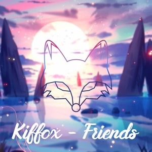 收聽Kiffox的Friends歌詞歌曲
