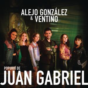 收聽Alejandro Gonzalez的Popurrí de Juan Gabriel歌詞歌曲
