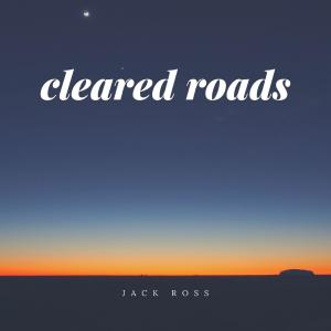 Listen to cleared roads song with lyrics from Jack Ross