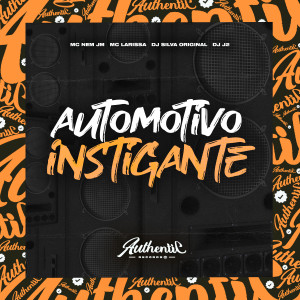 收聽DJ Silva Original的Automotivo Instigante (feat. Mc Nem Jm, Mc Larissa & DJ J2)歌詞歌曲