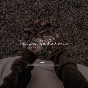 Album Tanpa Sadarmu oleh Thantri