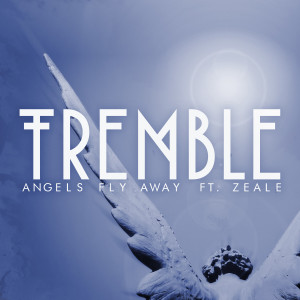 Tremble的專輯Angels Fly Away - Single