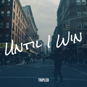 收聽Triple8的Until I Win歌詞歌曲