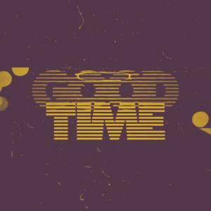 ดาวน์โหลดและฟังเพลง Good Time พร้อมเนื้อเพลงจาก Sasquatch