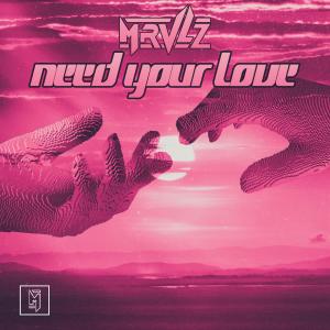 收聽Mrvlz的Need Your Love歌詞歌曲