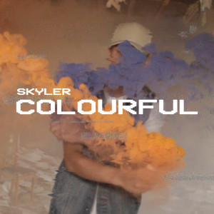 收聽Skyler的Colourful (Explicit)歌詞歌曲