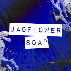 Soap dari Badflower