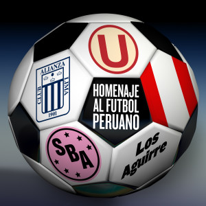 收聽Los Aguirre的Es el Fúbol / Vamos Boys / Arriba Alianza / Y Dale "U" / Perú Campeón歌詞歌曲