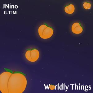 收聽JNINO的WORLDLY THINGS (feat. T1MI)歌詞歌曲