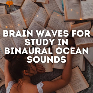 Album Brain Waves for Study in Binaural Ocean Sounds oleh Soothing Music