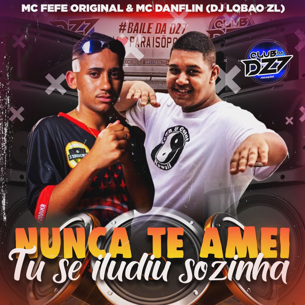 NUNCA TE AMEI - TU SE ILUDIU SOZINHA (Explicit)