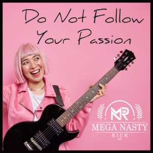 Mega Nasty Rich的專輯Do Not Follow Your Passion
