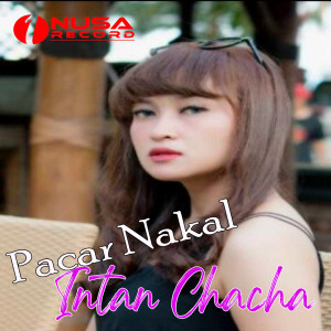 Dengarkan Pacar Nakal lagu dari Intan Chaca dengan lirik